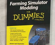 Farming Simulator Modding for Dummie  by Christian Ammann and Jason van Gumster .2014