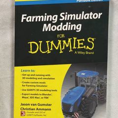 Farming Simulator Modding for Dummie  by Christian Ammann and Jason van Gumster .2014