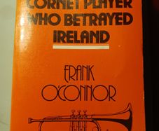 Frank O Connor / The Cornet Player who Betrayed Ireland/ Poolbeg Press/ 1981