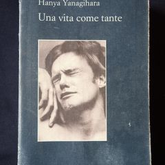 Hanya Yanagihara - A Little Life (Una vita come tante - Italian)