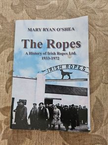 The Ropes. A History Of Irish Ropes Ltd 1933-1972. By Mary Ryan O'shea. First Edition Paperback In Good Condition.  See Photos For Same.