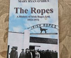 The Ropes. A History Of Irish Ropes Ltd 1933-1972. By Mary Ryan O'shea. First Edition Paperback In Good Condition.  See Photos For Same.
