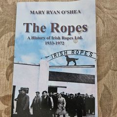 The Ropes. A History Of Irish Ropes Ltd 1933-1972. By Mary Ryan O'shea. First Edition Paperback In Good Condition.  See Photos For Same.