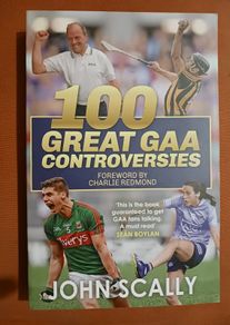 100 Great GAA Controversies / John Scally/ 2022