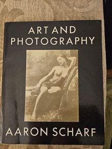 Art And Photography. By Arron Scharf. An Important Work On An Involved Subject,illustrated With More Than 250 Telling Black And White Pictures.  Large Volume Paperback In Good Condition.  See Photos For Same.