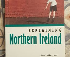 Explaining Northern Ireland by John McGarry and Brendan O'Leary