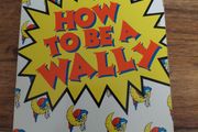 How to be a Wally - Paul Manning (published 1983)