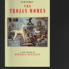 Brendan Kennelly. The Trojan Women.