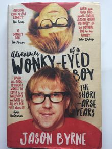 Jason Byrne [2016] Adventures Of A Wonky-Eyed Boy: The Short-Arse Years: Jason Byrne's Memoir [Hardback]