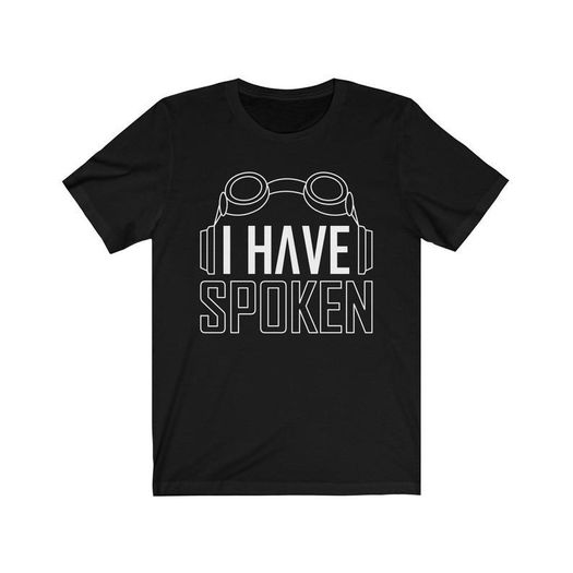 I Have Spoken Shirt, Kuill Shirt, I Have Spoken Kuiil, Batuu, Parody, Tatooine