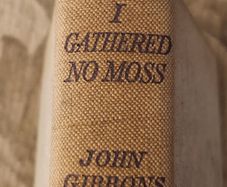 I Gather No Moss.  By John Gibbons. Published By  The Catholic Book Club. Vintage Hardback In Good Condition. See Photos For Same.