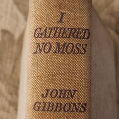 I Gather No Moss.  By John Gibbons. Published By  The Catholic Book Club. Vintage Hardback In Good Condition. See Photos For Same.