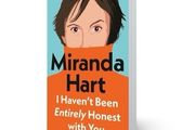 MIRANDA HART | I Haven't Been Entirely Honest With You