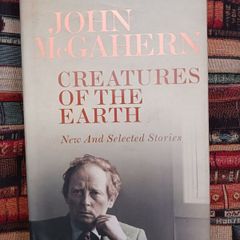 John McGahern/ Creatures of the Earth/2006