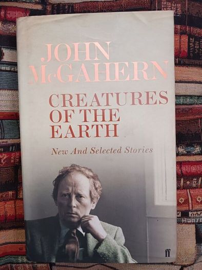 John McGahern/ Creatures of the Earth/2006