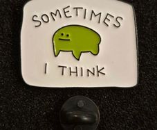 Sometimes i think, pin back badge.