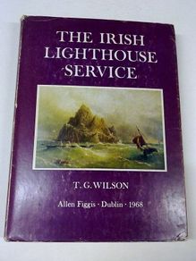 The Irish lighthouse service by T. G. Wilson Ireland Irish history