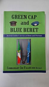 Green Cap and Blue Beret - Irish Army Service Realed Book - Irish Military Memoirs Book