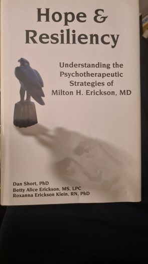 Hope & Resiliency. Understanding The Psychotherapudic Stratagies Of Milton H. Ericsson. Md. Dan Short. Betty  Alice Ericsson. Roxan Ericsson. Hardback With Dustjacket In Very Good Condition.