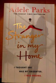 The Stranger in my home.  Adele Parks