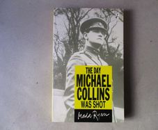 The Day Michael Collins Was Shot