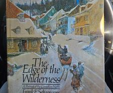 The Edge Of The Wilderness.  A Portrait Of North Canada. By Frank. E. Schoonover. First Edition 1974 Large Volume Hardback With Dustjacket In Good Condition.  See Photos For Same.