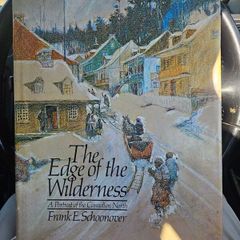 The Edge Of The Wilderness.  A Portrait Of North Canada. By Frank. E. Schoonover. First Edition 1974 Large Volume Hardback With Dustjacket In Good Condition.  See Photos For Same.