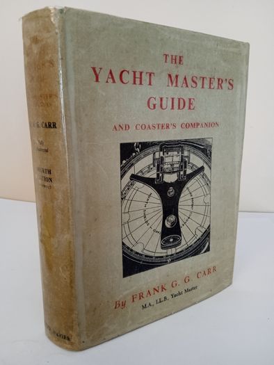 The Yacht Master's Guide and Coaster's Companion by Frank. G. G. Carr (PT159)