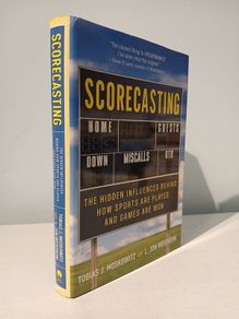 Scorecasting by Tobias J. Moskowitz & L. Jon Wertheim
