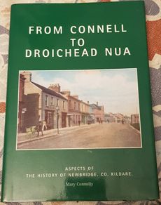 From Connell To Droichead Nua: Aspects Of The History Of Newbridge, Co. Kildare by Mary Connolly
