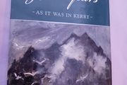 A Sense of Yesteryears/ As it was in Kerry/Brendan Prendiville/ 2011/ Signed