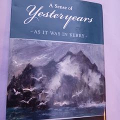 A Sense of Yesteryears/ As it was in Kerry/Brendan Prendiville/ 2011/ Signed