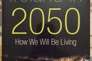 Ireland In 2050: How We Will Be Living by Stephen Kinsella