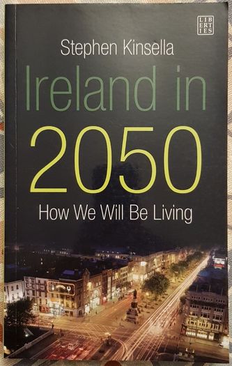 Ireland In 2050: How We Will Be Living by Stephen Kinsella