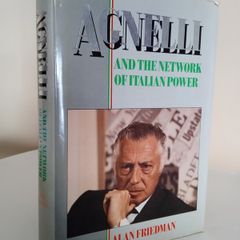 Agnelli and the Network of Italian Power by Alan Friedman (RB520)