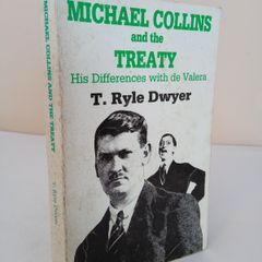 Michael Collins and the Treaty: His Differences with De Valera by T. Ryle Dwyer (PT168)