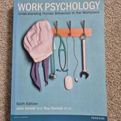 Work Psychology: Understanding Human Behaviour In The Workplace by John Arnold