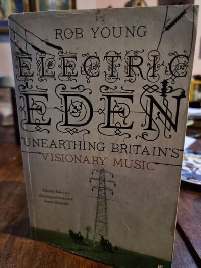 Electric Eden: unearthing Britain's visionary music