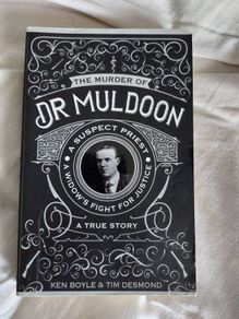 The Murder of Dr Muldoon, A Suspect Priest, A Widows Fight for Justice, A True Story by Ken Boyle and Tim Desmond