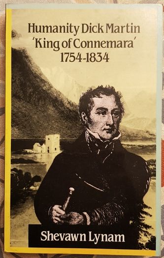 Humanity Dick Martin: King Of Connemara 1754-1834 by Shevawn Lynam