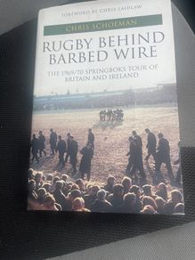 Rugby Behind Barbed Wire: The 1969/70 Springboks Tour of Britain and Ireland
