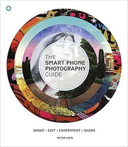 The Smart Phone Photography Guide: Shoot  Edit, Experiment, Share   Paperback  by Peter Cope (Author)