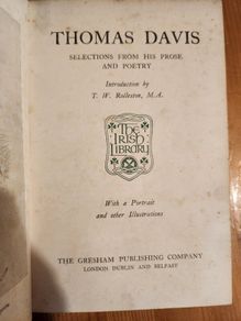 Thomas  Davis. Selected From His Proes And P0etry. Published By  The Gresham Publishing Company. First Edition Hardback In Good Condition.
