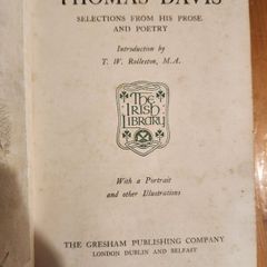 Thomas  Davis. Selected From His Proes And P0etry. Published By  The Gresham Publishing Company. First Edition Hardback In Good Condition.