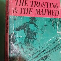 The Trusting & The Maimed