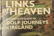 Links Of Heaven: A Complete Guide To Golf Journeys In Ireland by Richard Phinney and Scott Whitley