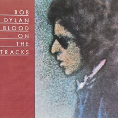 Bob Dylan  - Blood On The Tracks.