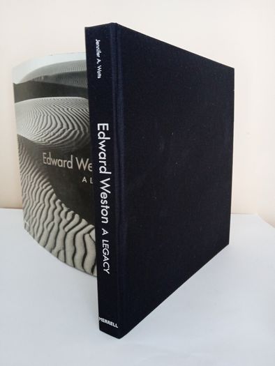 Edward Weston: A Legacy by Susan Danly, Jonathan Spaulding and Jessica Todd Smith (PT191)
