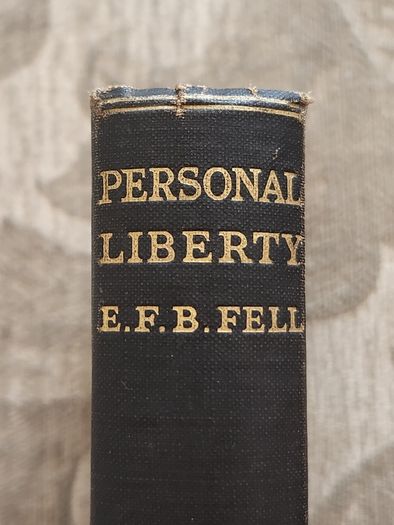 Personal Liberty. The Great Question Of To-day  By E. F. B.fell . First Edition 1917 Hardback In Good Condition. See Photos For Same.