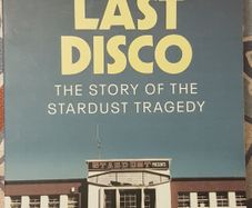 The Last Disco: The Story Of The Stardust Tragedy by Sean Murray, Christine Bohan and Nicky Ryan